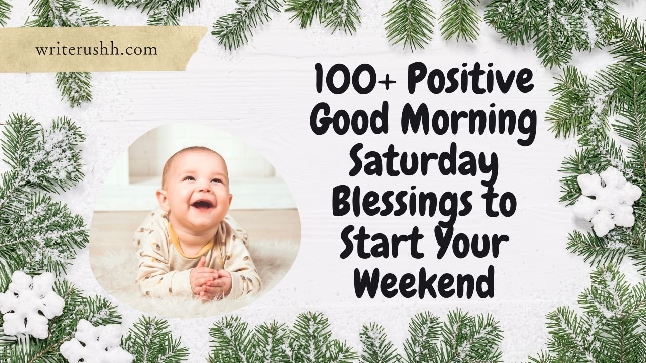 100+ Positive Good Morning Saturday Blessings to Start Your Weekend