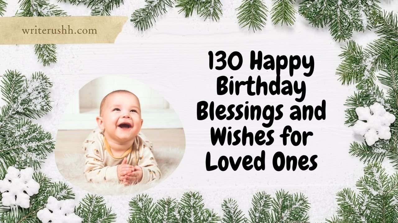 130 Happy Birthday Blessings and Wishes for Loved Ones