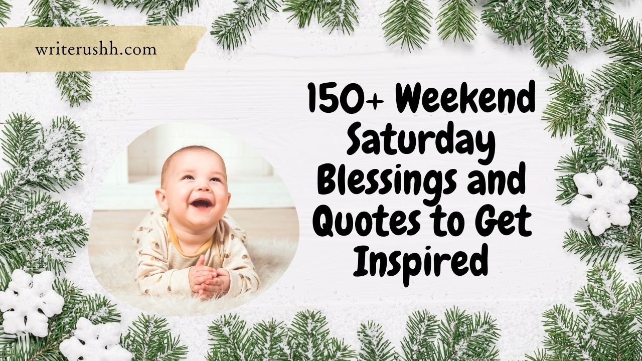 150+ Weekend Saturday Blessings and Quotes to Get Inspired