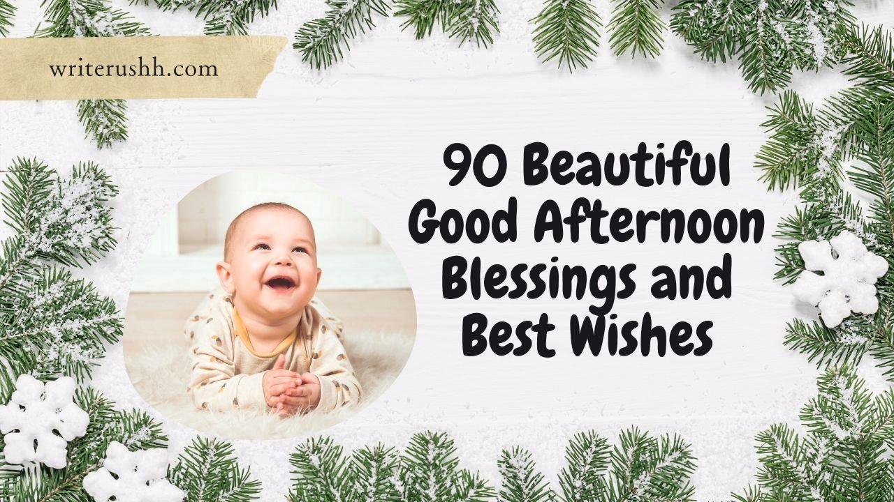 90 Beautiful Good Afternoon Blessings and Best Wishes