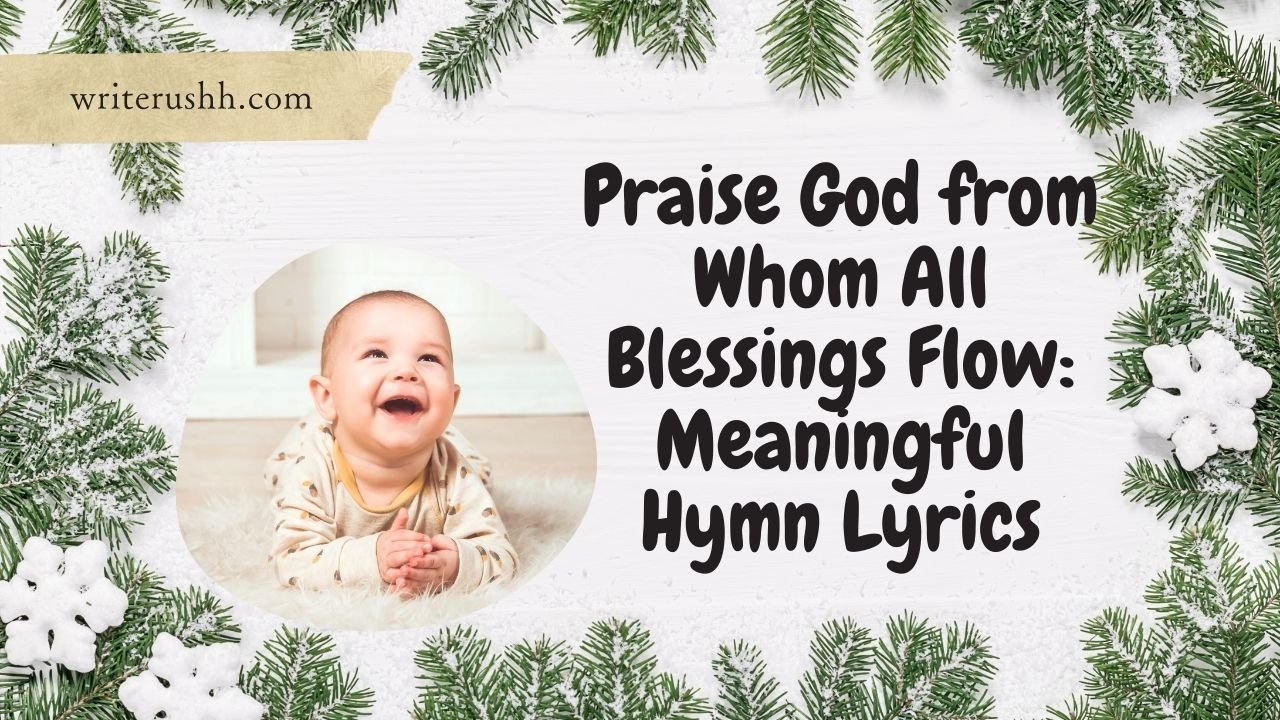 Praise God from Whom All Blessings Flow: Meaningful Hymn Lyrics