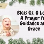 Bless Us, O Lord: A Prayer for Guidance and Grace