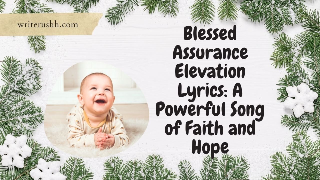 Blessed Assurance Elevation Lyrics: A Powerful Song of Faith and Hope