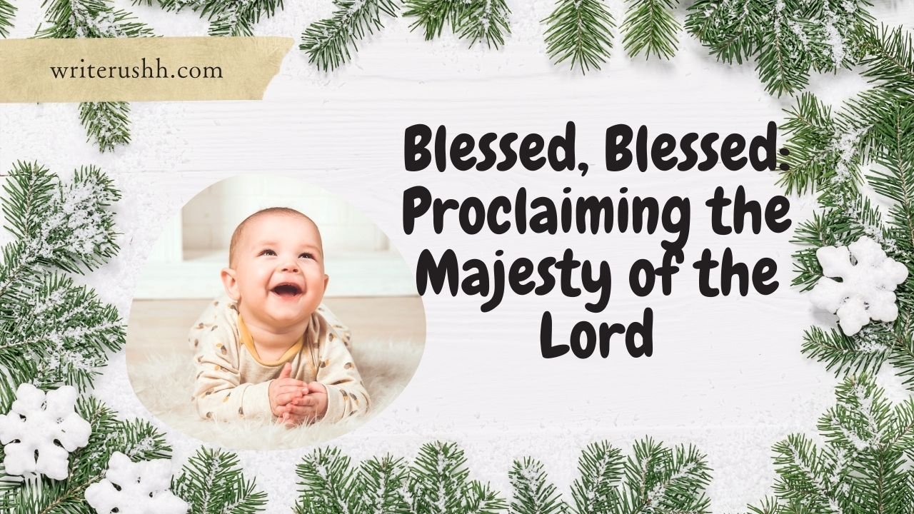 Blessed, Blessed: Proclaiming the Majesty of the Lord