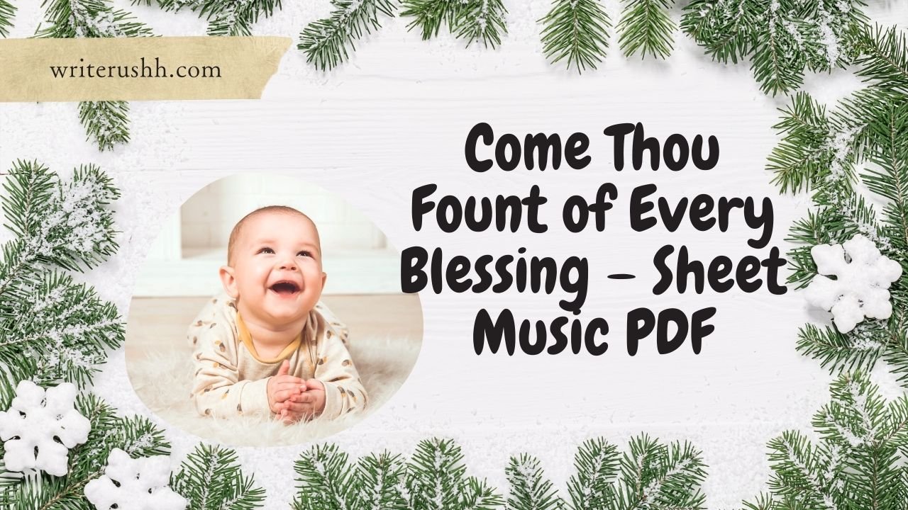 Come Thou Fount of Every Blessing – Sheet Music PDF