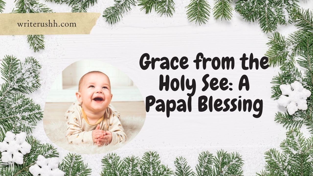 Grace from the Holy See: A Papal Blessing