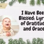I Have Been Blessed: Lyrics of Gratitude and Grace