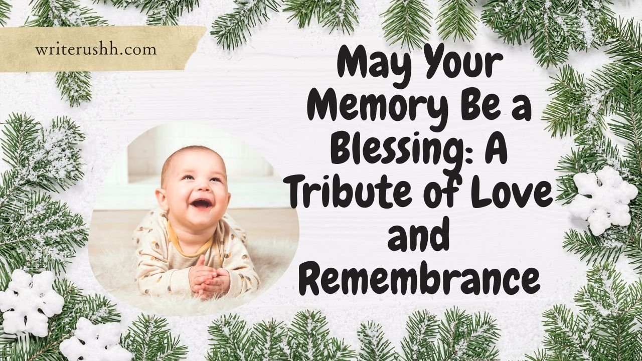 May Your Memory Be a Blessing: A Tribute of Love and Remembrance