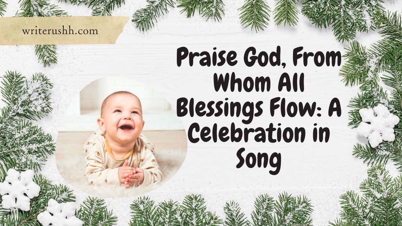 Praise God, From Whom All Blessings Flow: A Celebration in Song