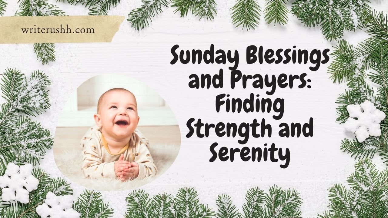 Sunday Blessings and Prayers: Finding Strength and Serenity